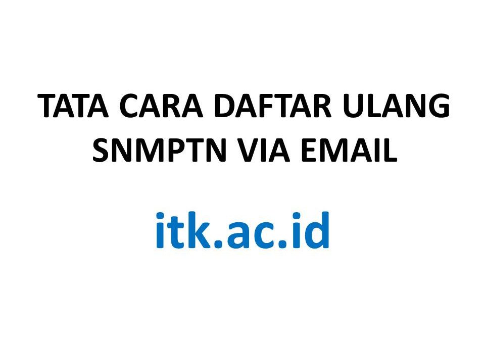 TATA CARA DAFTAR ULANG SNMPTN VIA EMAIL