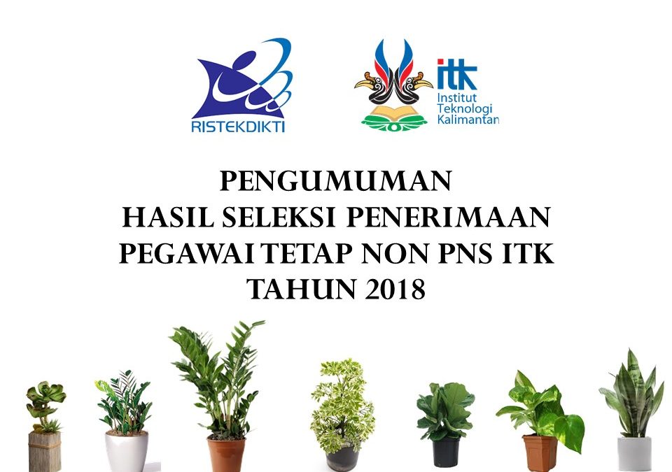 Pengumuman Hasil Seleksi Penerimaan Pegawai Tetap Non PNS ITK Tahun 2018