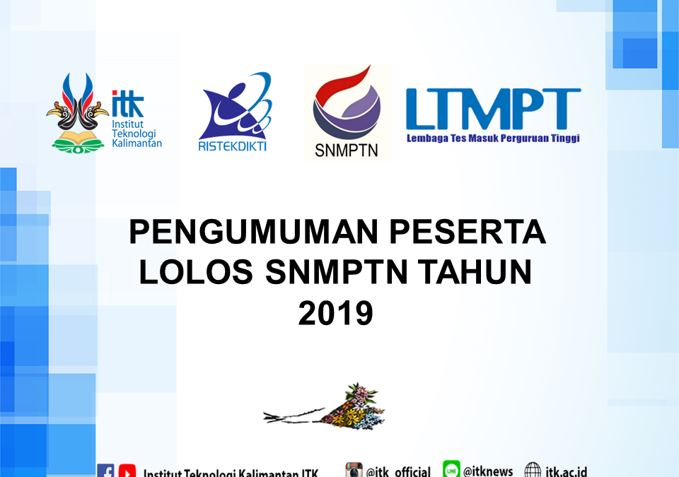 Pengumuman Peserta Lolos SNMPTN ITK Tahun 2019