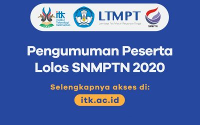 Pengumuman Peserta Lolos SNMPTN ITK Tahun 2020