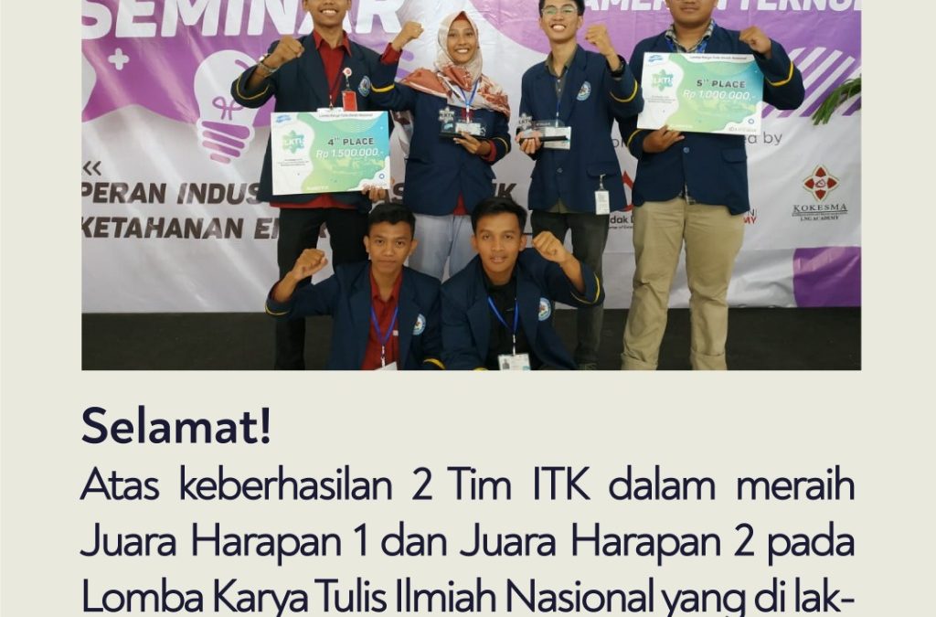 2 TIM ITK MERAIH JUARA HARAPAN 1 DAN JUARA HARAPAN 2 DALAM AJANG LOMBA KARYA TULIS ILMIAH NASIONAL OLEH LNG ACADEMY, PT BADAK NGL