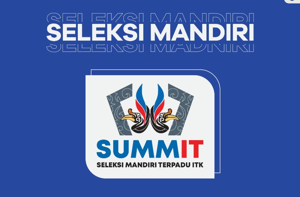 PERPANJANGAN SELEKSI MANDIRI TERPADU ITK – SUMMIT 2020
