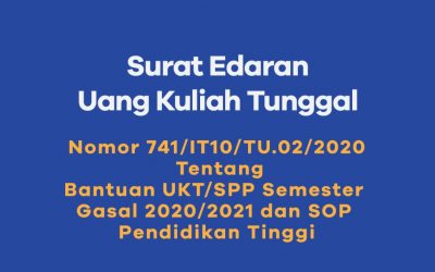 SURAT EDARAN UANG KULIAH TUNGGAL Tentang  Bantuan UKT/SPP Semester Gasal 2020/2021 dan SOP Pendidikan tinggi.