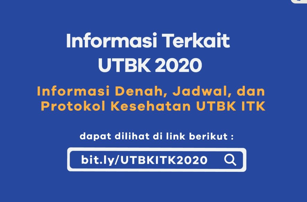 DENAH RUANG, JADWAL, DAN PROTOKOL KESEHATAN COVID-19 PADA PELAKSANAAN UTBK ITK TAHUN 2020