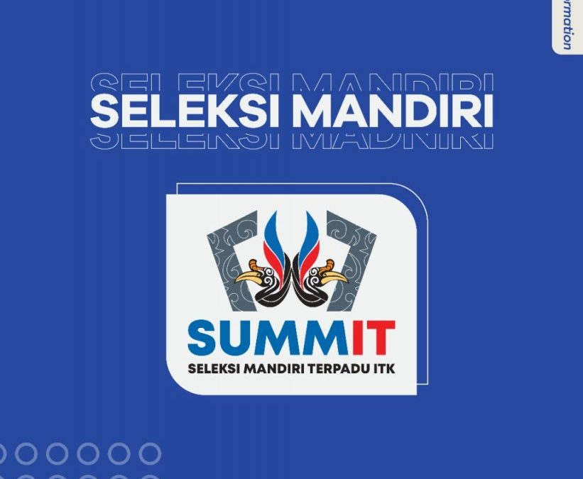 PERPANJANGAN SELEKSI MANDIRI TERPADU ITK – SUMMIT 2020