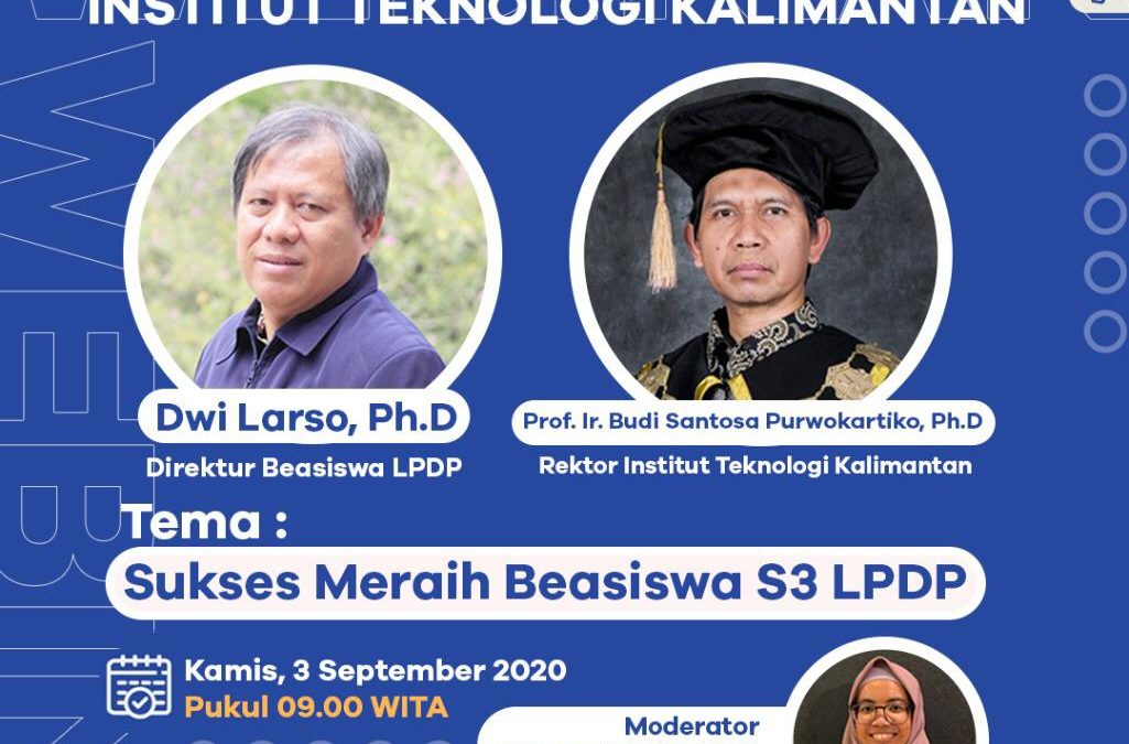 WEBINAR INSTITUT TEKNOLOGI KALIMANTAN “SUKSES MERAIH BEASISWA S3 LPDP”