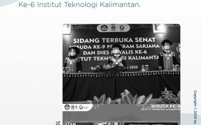 PELAKSANAAN SIDANG TERBUKA SENAT WISUDA KE -9 DAN DIES NATALIS KE-6 INSTITUT TEKNOLOGI KALIMANTAN