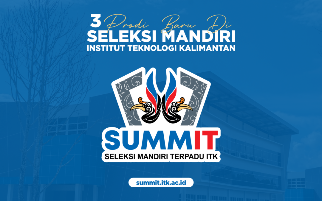 3 Prodi “Kekinian” di ITK Yang Bisa Jadi Pilihan SUMMIT