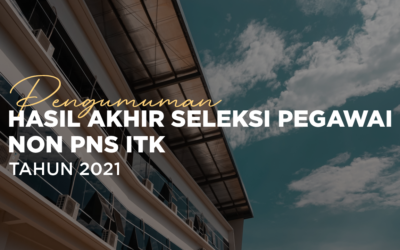 Pengumuman Hasil Akhir Seleksi Pegawai Non PNS ITK