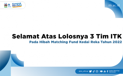 Selamat Atas Lolosnya 3 Tim ITK Pada Hibah Matching Fund Kedai Reka Tahun 2022