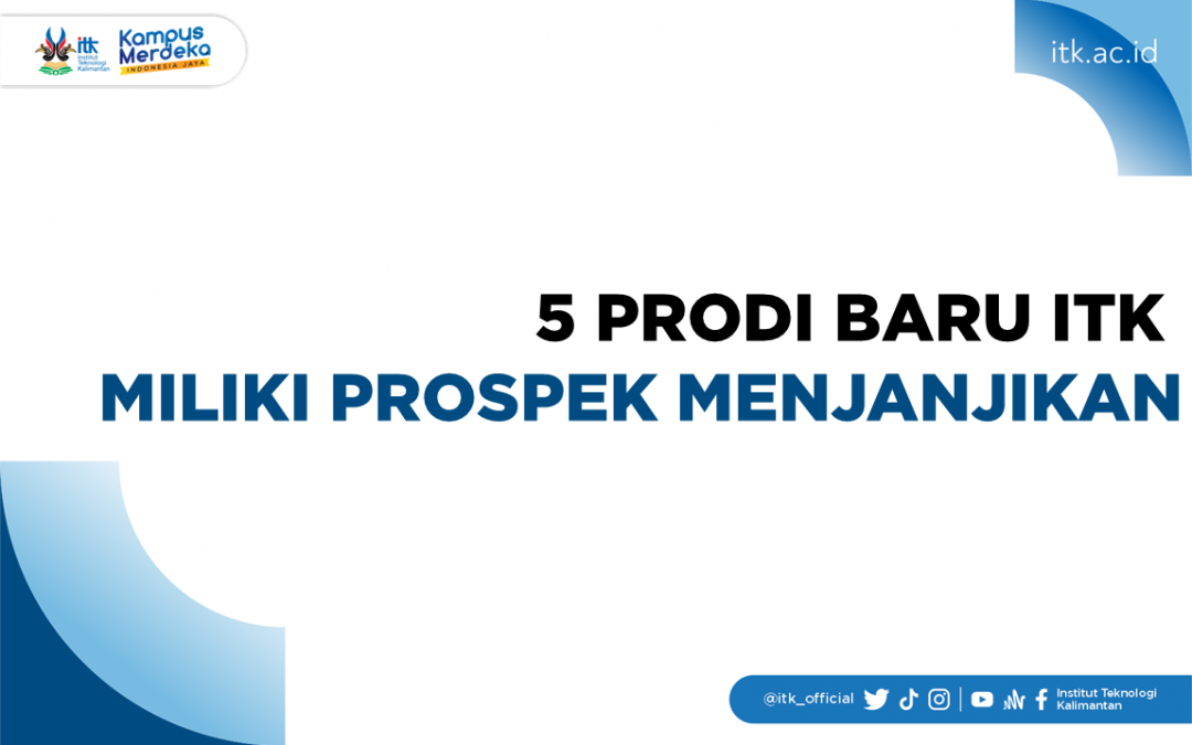 5 Prodi Baru ITK Miliki Prospek Menjanjikan