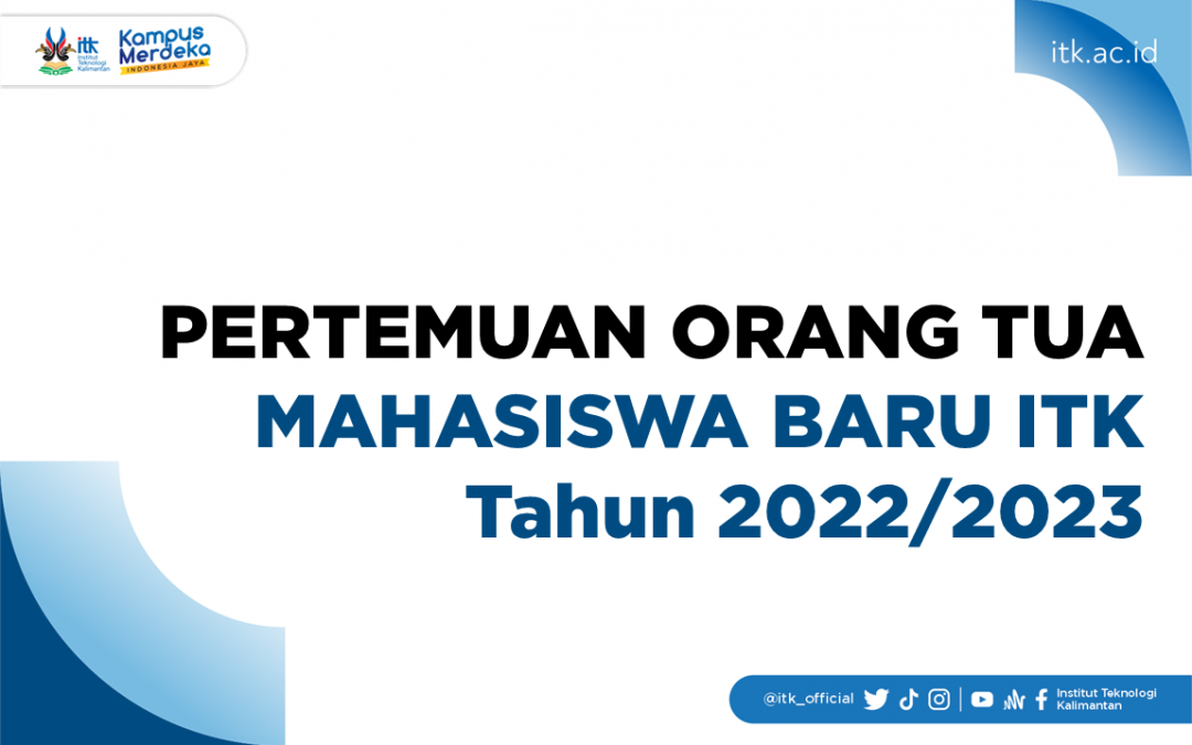 Pertemuan Orang Tua Mahasiswa Baru ITK Tahun Ajaran 2022/2023