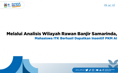 Melalui Analisis Wilayah Rawan Banjir Samarinda, Mahasiswa ITK Berhasil Dapatkan Insentif PKM AI