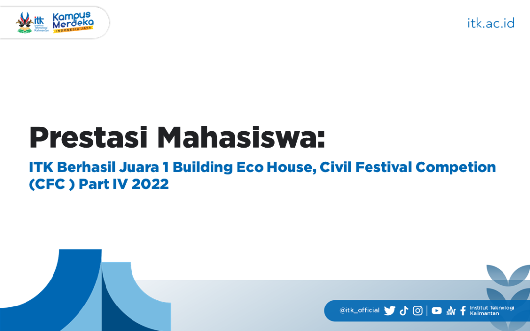 ITK Berhasil Juara 1 Building Eco House, Civil Festival Competion (CFC ) 2022