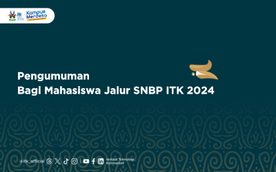 Pengumuman Bagi Mahasiswa Jalur SNBP ITK Tahun 2024